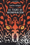 Le tigri di Mompracem. Ediz. ad alta leggibilità. Con audiolibro libro