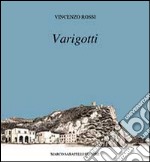 Varigotti. Pitture, disegni e fotografie. Ediz. illustrata