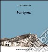 Varigotti. Pitture, disegni e fotografie. Ediz. illustrata libro di Rossi Vincenzo