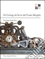 Il museo dell'orologio Bergallo. Ediz. multilingue