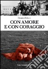 Con amore e con coraggio libro