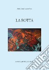 La rotta libro di Azucena Rossi Maria Grazia