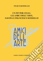 Amici dell'arte. Uno per celia: gli Amici dell'arte, Savona e Francesco Rossello