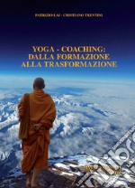 Yoga-coaching. Dalla formazione alla trasformazione libro