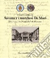 Savona e i marchesi De Mari. Documenti inediti dal XVII al XX secolo. Ediz. illustrata libro