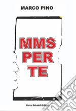 Mms per te. Ediz. illustrata libro