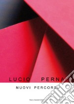 Nuovi percorsi. Lucio Perna. Ediz. illustrata libro