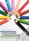 Formazione e immigrazione. Tecniche didattiche per operatori interculturali libro