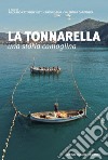 La tonnarella. Una storia camoglina libro