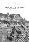 Tranquillamente al mare. Celle ligure 1905 -1920. Jan Neer fotografo libro di Audisio Aldo Natta Soleri Angelica