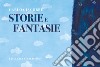 Storie e fantasie. Favole per stare insieme. Ediz. illustrata libro di Giacobbe Carlo