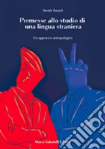 Premesse allo studio di una lingua straniera. Un approccio antropologico libro