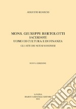 Mons. Giuseppe Bertolotti. Sacerdote, uomo di cultura e di finanza