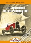 L'automobile nella pubblicità. 1898-1930 libro