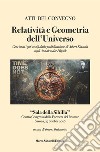 Relatività e geometria dell'universo. Cent'anni (1916-2016) dalla pubblicazione di Albert Einstein sugli Annalen Der Physik. Atti del Convegno (Savona, 19 ottobre 2016) libro