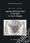 Agostino Maria De Mari. 1794-1840 La vita, la famiglia libro