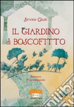 Il giardino di Boscofitto libro