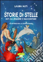 Storie di stelle. Miti da leggere e raccontare libro