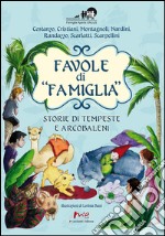 Favole di «famiglia». Storie di tempeste e arcobaleni. Ediz. illustrata libro