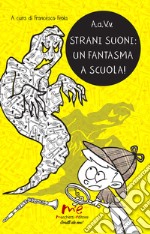 Strani suoni: un fantasma a scuola!