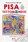 Pisa è Tuttomondo! Il murale di Keith Haring raccontato alle nuove generazioni. Nuova ediz. libro