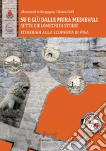 Su e giù dalle mura medievali. Sette chilometri di storie libro