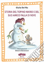 Storia del topino Mario e del suo amico Palla di Neve. Ediz. a caratteri grandi libro