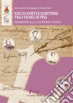 Voci di poeti e scrittori tra i vicoli di Pisa libro