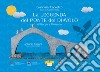 La leggenda del Ponte del Diavolo di Borgo a Mozzano. Ediz. multilingue libro di Corvetto Giannina