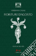 Fioriture d'agosto. Testo in tre atti