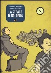 La strage di Bologna libro di Boschetti Alex Ciammitti Anna
