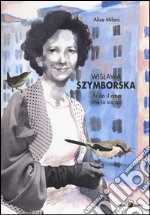 Wislawa Szymborska. Si dà il caso che io sia qui libro