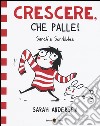 Sarah's Scribbles. Crescere, che palle!. Vol. 1 libro di Andersen Sarah