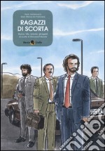 Ragazzi di scorta. Rocco, Vito, Antonio: gli agenti di scorta di Giovanni Falcone