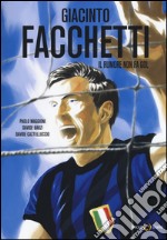 Giacinto Facchetti. Il rumore non fa gol