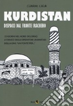 Kurdistan. Dispacci dal fronte iracheno libro