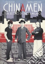 Chinamen. Un secolo di cinesi a Milano libro