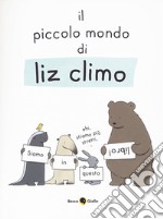 Il piccolo mondo di Liz. Ediz. a colori libro