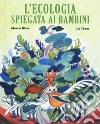 L'ecologia spiegata ai bambini. Ediz. a colori libro di Rizzo Marco