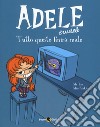 Adele crudele. Vol. 1: Tutto questo finirà male libro