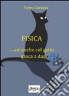 Fisica... ed anche col gatto gioca a dadi libro