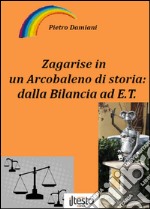 Zagarise in un arcobaleno di storia: dalla bilancia ad E.T. libro