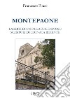 Montepaone. Lacerti di un passato luminoso. Scampoli di cronaca recente libro di Pitaro Francesco