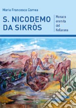 S. Nicodemo da Sikròs. Monaco eremita del Kellarana