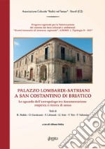 Il Palazzo Lombardi-Satriani in San Costantino di Briatico. L'antico legame tra casato e territorio. Con DVD-ROM