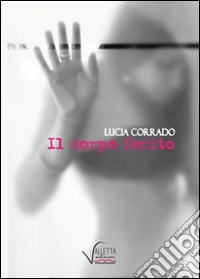 Il corpo ferito
