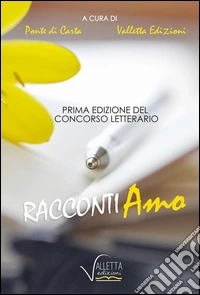 Concorso letterario Racconti-amo. 1ª edizione libro