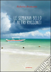 Le sembrava bello e altri racconti