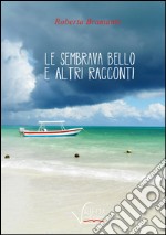 Le sembrava bello e altri racconti