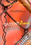 Racconti-amo. Concorso letterario 3ª edizione  libro